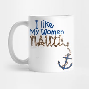 I Like My Women Nauti (Naughty) Boat Design Mug